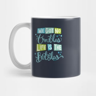 Life is The Bubbles Mug